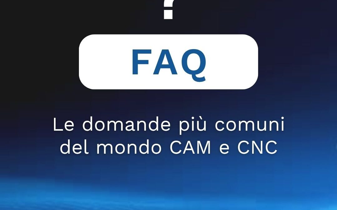 Software CAM e Macchine CNC FAQ