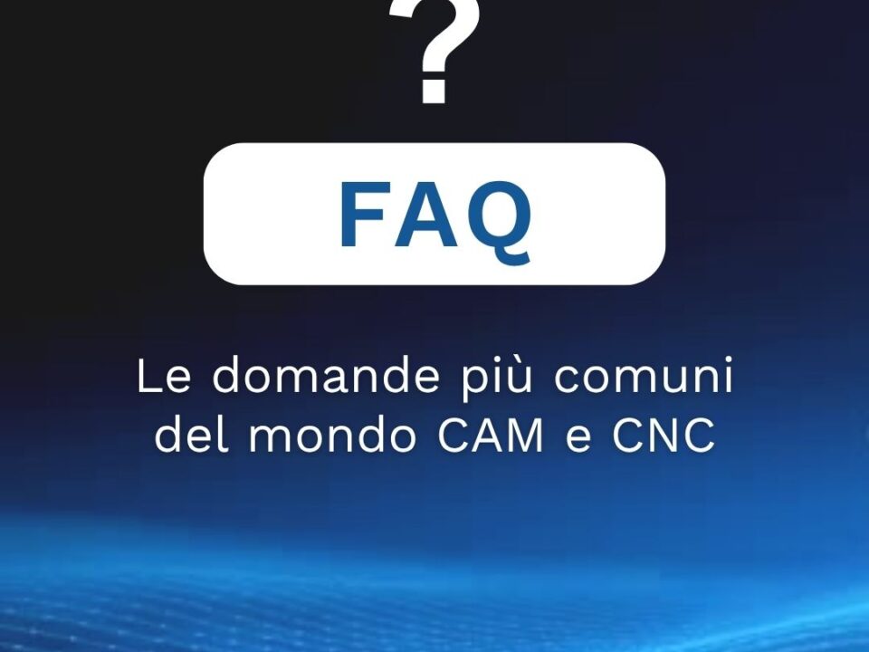 Software CAM e Macchine CNC FAQ